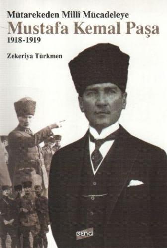 Mütarekeden Milli Mücadeleye Mustafa Kemal Paşa (1918-1919) Zekeriya T