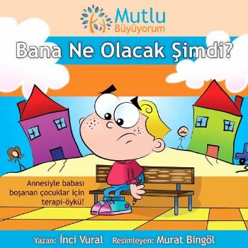 Mutlu Büyüyorum-Bana Ne Olacak Şimdi?