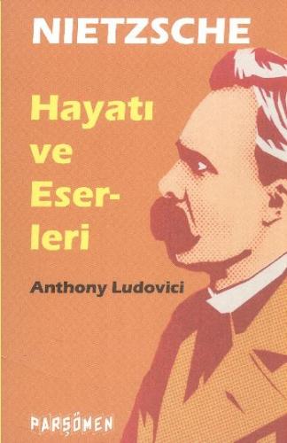 Nietzsche Hayatı ve Eserleri Anthony Ludovici