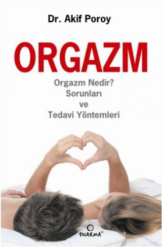 Orgazm Orgazm Nedir Sorunları ve Tedavi Yöntemleri Akif Poroy