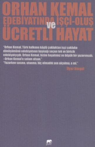 Orhan Kemal Edebiyatında İşçi Oluş ve Ücretli Hayat İlyaz Bingül