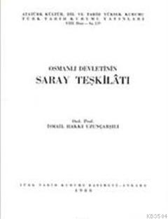 Osmanlı Devletinin Saray Teşkilatı İsmail Hakkı Uzunçarşılı