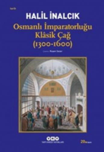 Osmanlı İmparatorluğu Klasik Çağ (1300-1600) Halil İnalcık