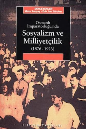 Osmanlı İmparatorluğu'nda Sosyalizm ve Milliyetçilik (1876-1923) Mete 