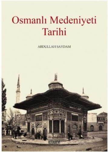 Osmanlı Medeniyet Tarihi Abdullah Saydam
