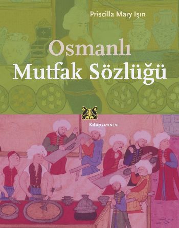 Osmanlı Mutfak Sözlüğü Priscilla Mary Işın