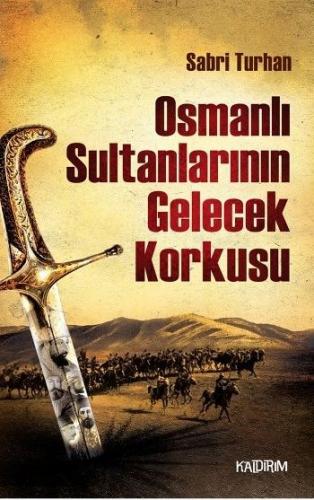 Osmanlı Sultanlarının Gelecek Korkusu Sabri Turhan