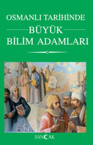 Osmanlı Tarihinde Büyük Bilim Adamları Sancak Yayıncılık Kolektif
