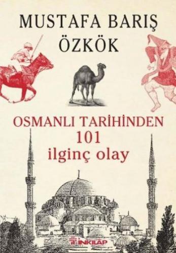 Osmanlı Tarihinden 101 İlginç Olay Mustafa Barış Özkök