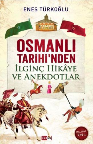Osmanlı Tarihinden İlgiç Hikaye ve Anekdotlar Enes Türkoğlu