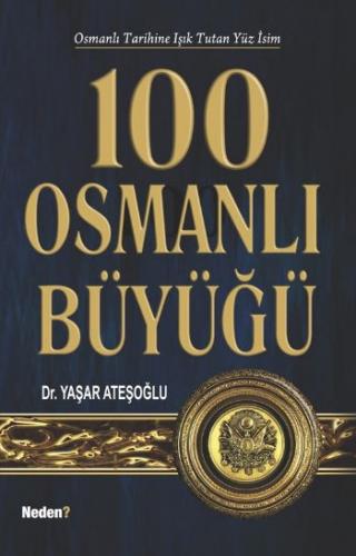 Osmanlı Tarihine Işık Tutan Yüz İsim 100 Osmanlı Büyüğü Yaşar Ateşoğlu