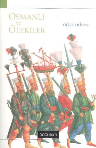 Osmanlı ve Ötekiler Oğuz Adanır