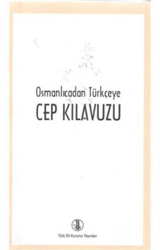 Osmanlıcadan Türkçeye Cep Kılavuzu Türk Dil Kurumu Yayınları Kolektif