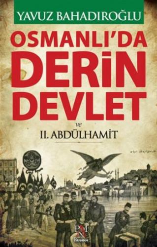 Osmanlı'da Derin Devlet ve II. Abdülhamit Yavuz Bahadıroğlu