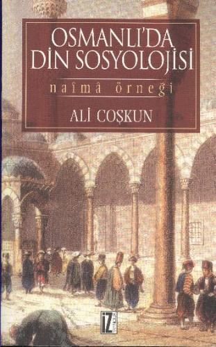 Osmanlı'da Din Sosyolojisi (Naima Örneği) Ali Coşkun