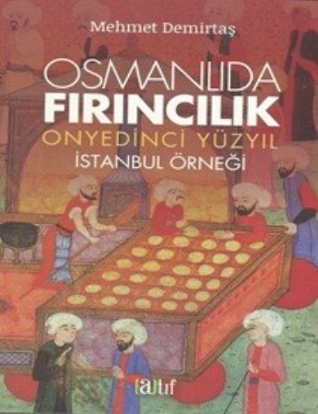 Osmanlı'da Fırıncılık Mehmet Demirtaş