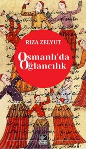 Osmanlı'da Oğlancılık Rıza Zelyut