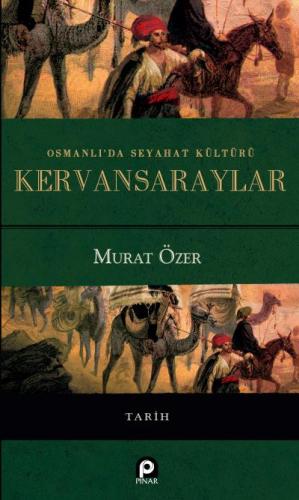 Osmanlı'da Seyahat Kültürü Kervansaraylar Murat Özer