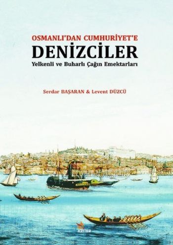 Osmanlıdan Cumhuriyete Denizciler Serdar Başaran-Levent Düzcü