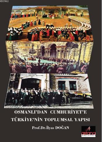 Osmanlı'dan Cumhuriyete Türkiye'nin Toplumsal Yapısı İlyas Doğan