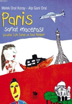Paris Sanat Macerası - Çocuklar İçin Sanat ve Gezi Rehberi Alp Gani Or