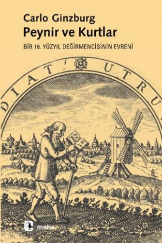 Peynir ve Kurtlar-Bir 16. Yüzyıl Değirmencisinin Evreni Carlo Ginzburg