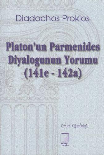 Platon'un Parmenides Diyalogunun Yorumu (141e-142a) Diadochos Proklos