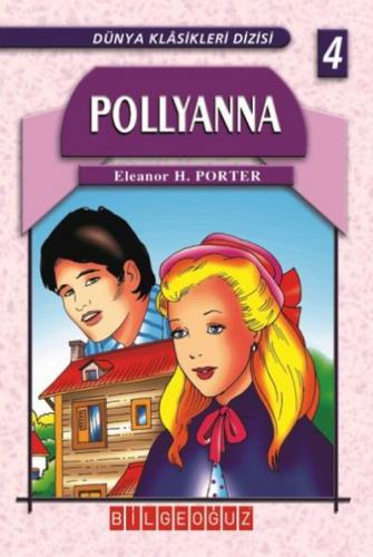 Pollyanna-Dünya Klasikleri 4 Eleanor H. Porter