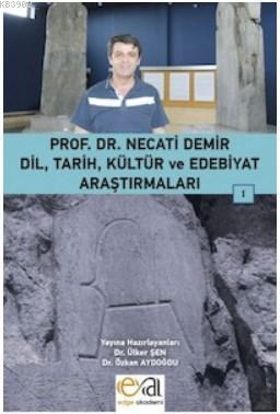 Prof. Dr. Necati Demir Dil, Tarih, Kültür ve Edebiyat Araştırmaları I 