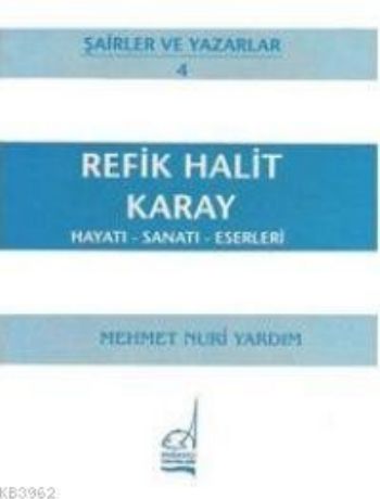 Refik Halit Karay - Hayatı-sanatı-eserleri Mehmet Nuri Yardım
