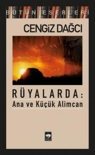 Rüyalarda: Ana ve Küçük Alimcan Cengiz Dağcı