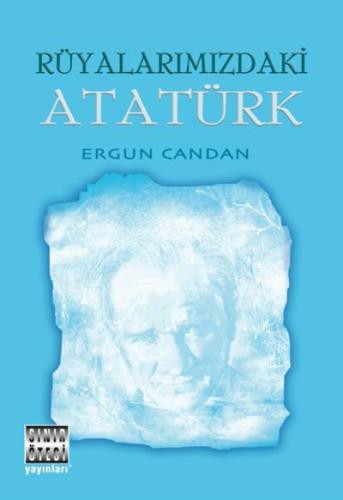 Rüyalarımızdaki Atatürk Ergun Candan