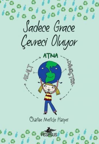 Sadece Grace Çevreci Oluyor (4. Kitap) Charise Mericle Harper