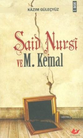 Said Nursi ve Mustafa Kemal Kazım Güleçyüz