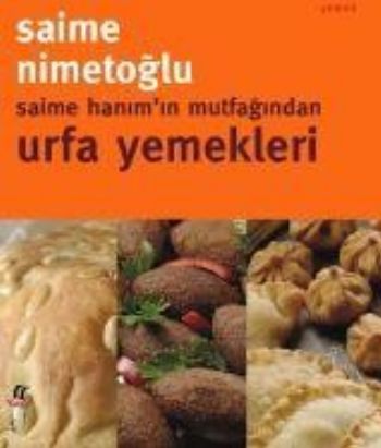 Saime Hanım'ın Mutfağından Urfa Yemekleri Saime Nimetoğlu