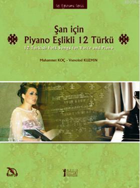 Şan için Piyano Eşlikli 12 Türkü Muhammet Koç