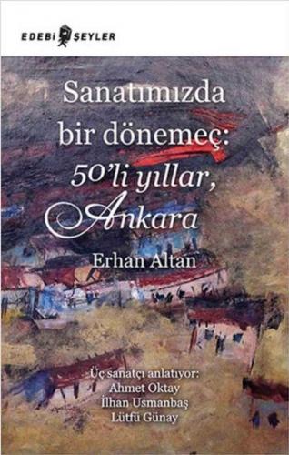 Sanatımızda Bir Dönemeç: 50li Yıllar, Ankara Erhan Altan