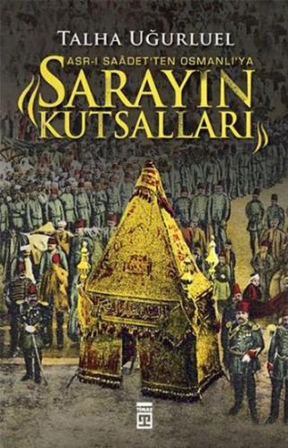Asr-ı Saadet'ten Osmanlı'ya Sarayın Kutsalları Talha Uğurluel