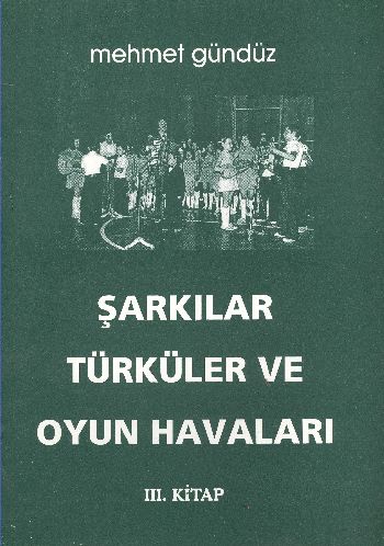 Şarkılar Türküler ve Oyun Havalarımız (III. Kitap) (Brd) Mehmet Gündüz