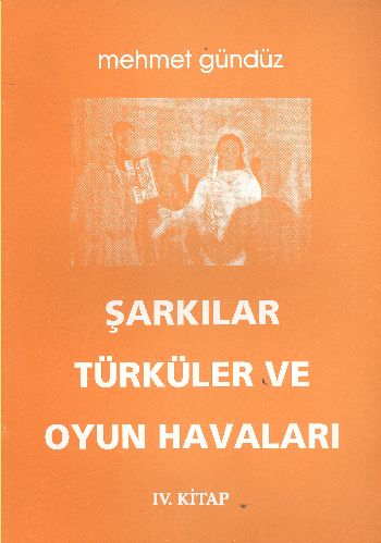 Şarkılar Türküler ve Oyun Havalarımız (IV. Kitap) (Brd) Mehmet Gündüz
