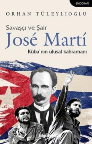 Savaşçı ve Şair Jose Martí Orhan Tüleylioğlu
