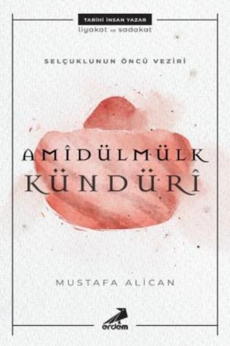 Selçuklunun Öncü Veziri Amidülmülk Kündüri Mustafa Alican