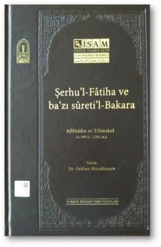 Şerhul-Fatiha ve Bazı Suretil-Bakara (Afifüddin et-Tilimsani) Orkhan M