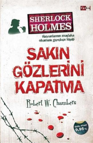 Sherlock Holmes Sakın Gözlerini Kapatma Robert W. Chambers