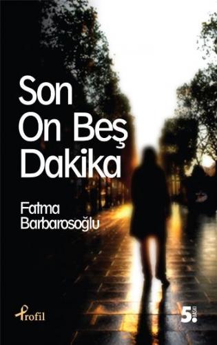 Son On Beş Dakika Fatma Barbarosoğlu