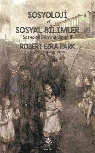 Sosyoloji ve Sosyal Bilimler Robert Ezra Park