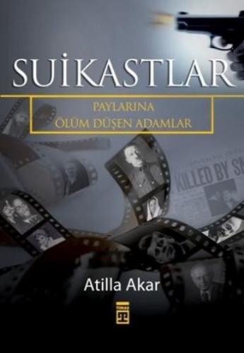 Suikastlar-Paylarına Ölüm Düşen Adamlar Atilla Akar