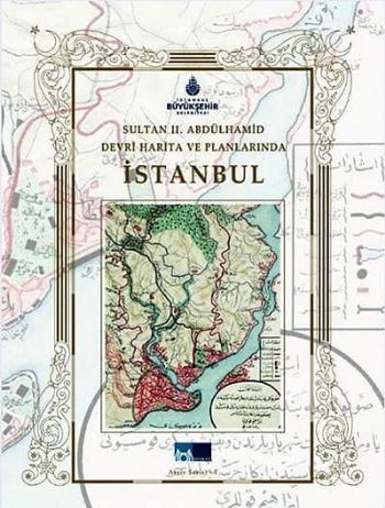 Sultan 2. Abdülhamid Devri Harita ve Planlarında İstanbul Kolektif