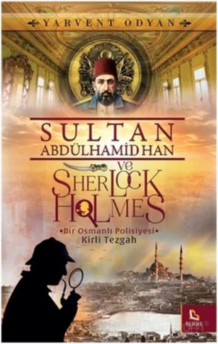 Sultan Abdülhamid Han ve Sherlock Holmes Yervant Odyan