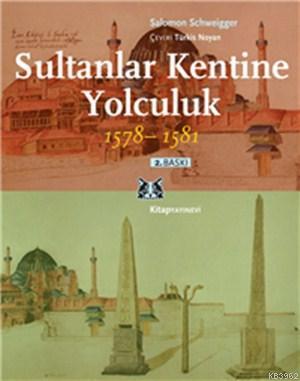 Sultanlar Kentine Yolculuk 1578-1581 Salomon Schweigger